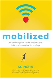Mobilized : an insider's guide to the business and future of connected technology cover image