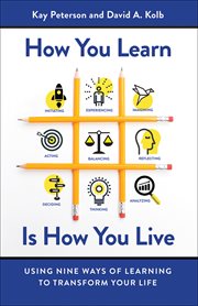 How You Learn Is How You Live : Using Nine Ways of Learning to Transform Your Life cover image
