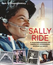 Sally Ride : A Photobiography of America's Pioneering Woman in Space cover image