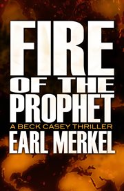 Fire of the prophet : a Beck Casey novel cover image