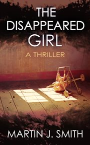 The disappeared girl : a thriller cover image