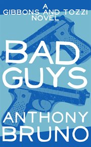 Bad guys : a Gibbons & Tozzi novel cover image
