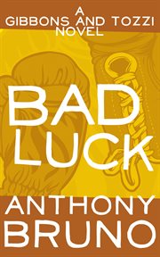 Bad luck : a Gibbons & Tozzi novel cover image