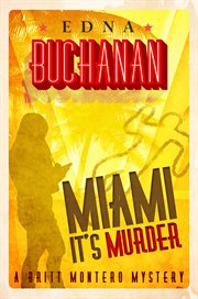 Miami, it's murder : a Britt Montero mystery cover image