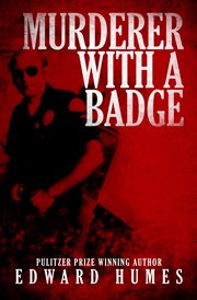 Murderer with a badge : the secret life of a rogue cop cover image