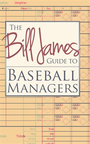 The Bill James Guide to Baseball Managers cover image