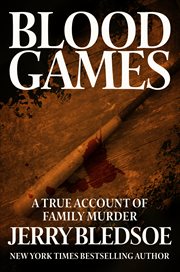 Blood games : a true account of family murder cover image
