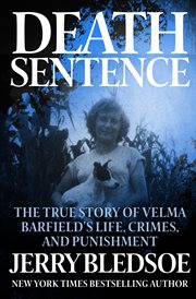 Death sentence : the true story of Velma Barfield's life, crimes, and execution cover image
