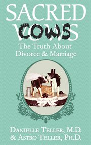 Sacred cows : the truth about divorce and marriage cover image