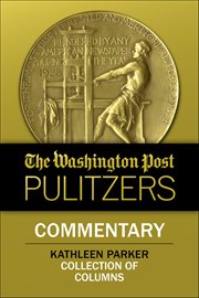 The Washington Post Pulitzers: Commentary, Kathleen Parker cover image