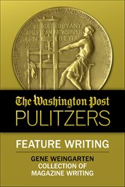 The Washington Post Pulitzers: Feature Writing, Gene Weingarten cover image