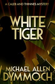 White tiger : a Caleb & Thinnes mystery cover image