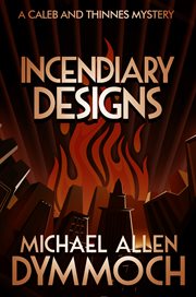 Incendiary designs : a Caleb & Thinnes mystery cover image