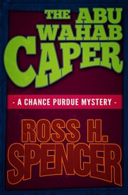 The Abu Wahab caper : a Chance Purdue novel cover image