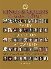 Kings & Queens Of Great Britain : Every Question Answered cover image