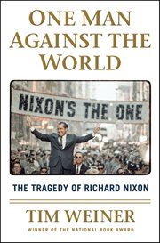 One Man Against the World : The Tragedy of Richard Nixon cover image