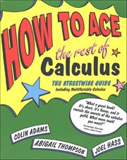 How to Ace the Rest of Calculus : The Streetwise Guide. How to Ace cover image
