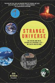 Strange Universe : The Weird and Wild Science of Everyday Life-on Earth and Beyond cover image