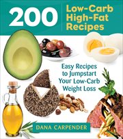 200 Low : Carb High. Fat Recipes. Easy Recipes to Jumpstart Your Low-Carb Weight Loss cover image