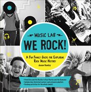 We Rock! Music Lab : A Fun Family Guide for Exploring Rock Music History cover image