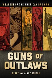 Guns of outlaws : weapons of the American bad man cover image