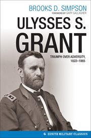 Ulysses S. Grant : triumph over adversity, 1822-1865 cover image