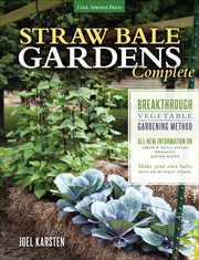 Straw Bale Gardens Complete : Breakthrough Vegetable Gardening Method cover image