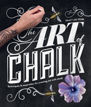 The art of chalk : techniques & inspiration for creating art with chalk cover image
