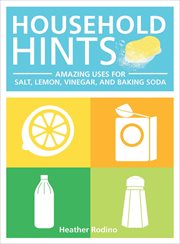 Household Hints : Amazing Uses for Salt, Lemon, Vinegar, and Baking Soda cover image