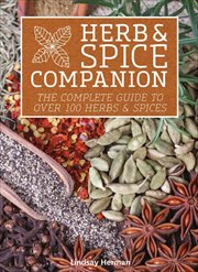 Herb & Spice Companion : The Complete Guide to Over 100 Herbs & Spices cover image