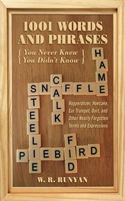 1,001 Words and Phrases You Never Knew You Didn't Know : Hopperdozer, Hoecake, Ear Trumpet, Dort, and Other Nearly Forgotten Terms and Expressions cover image
