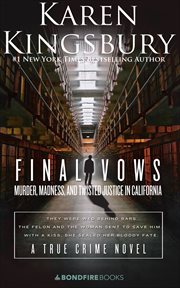 Final vows : murder, madness and twisted justice in California cover image