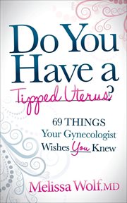 Do you have a tipped uterus?. 69 Things Your Gynecologist Wishes You Knew cover image