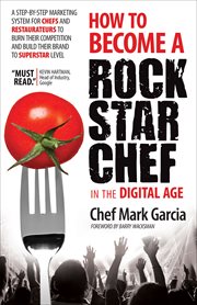 How to become a rock star chef : 11 steps to dominate your market in the new digital economy cover image