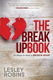 Breakup book : 20 steps to heal a broken heart cover image