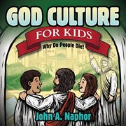 God culture for kids : why do people die? cover image
