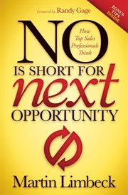 No is short for next opportunity : how top sales professionals think cover image
