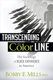 Transcending the color line : the sociology of black experience in america cover image