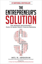 The entrepreneur's solution : the modern millionaire's path to more profit, fans & freedom cover image