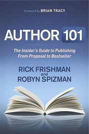 Author 101 : the insider's guide to publishing from proposal to bestseller cover image
