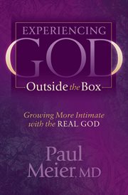 Experiencing god outside the box : growing more intimate with the real god cover image
