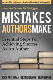 Mistakes authors make : essential steps for achieving success as an author cover image
