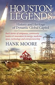 Houston legends : history and heritage of dynamic global capitol cover image