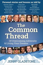 The common thread : of overcoming adversity & living your dreams cover image