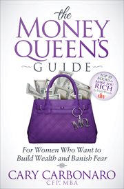 The money queen's guide : for women who want to build wealth and banish fear cover image