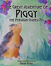 The great adventures of piggy the peruvian guinea pig cover image