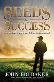 Seeds of success : leadership, legacy, and life lessons learned cover image