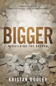 Bigger. Rebuilding the Broken cover image