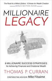 Millionaire legacy : 8 millionaire success strategies for achieving financial and emotional wealth cover image
