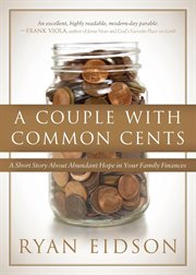 A couple with common cents : a short story about abundant hope in your family finances cover image